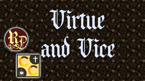 Virtue and Vice - Catholicism Coffee