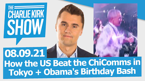 How the US Beat the ChiComms in Tokyo + Obama's Birthday Bash | The Charlie Kirk Show LIVE 08.09.21