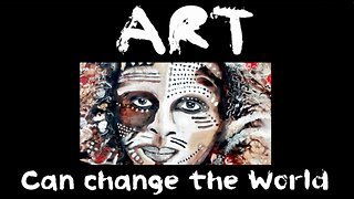 Art Can Change the World.