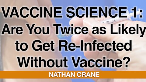 Vaccine Science 1: Are You Twice as Likely to Get Re-Infected Without Vaccine?