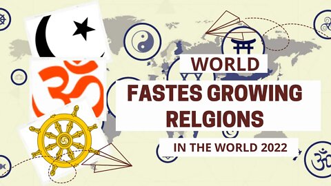 Top Fastest Growing Religion in the World 2022