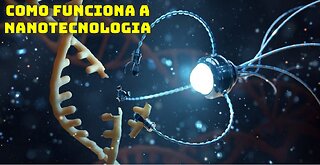 Como funciona a NANOTECNOLOGIA