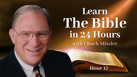 Learn the Bible in 24 Hours - Hour 17 - Chuck Missler