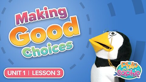Philo and Sophie | Unit 1 Lesson 3 – Making Good Choices