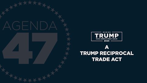 Agenda47: Cementing Reciprocal and Fair Trade with the Trump Reciprocal Trade Act - 6/22/23