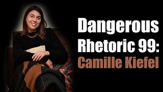 Dangerous Rhetoric 99: Camille Kiefel