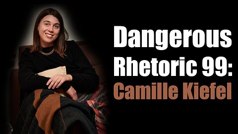 Dangerous Rhetoric 99: Camille Kiefel