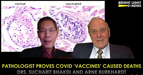 Pathologist Proves Covid 'Vaccines' Caused Deaths -Drs Sucharit Bhakdi & Arne Burkhardt