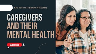 Caregivers and Their Mental Health