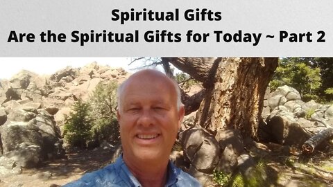 Spiritual Gifts - Are Spiritual Gift for Today? #2