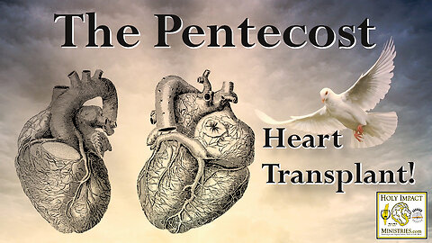 The Pentecost Heart Transplant!