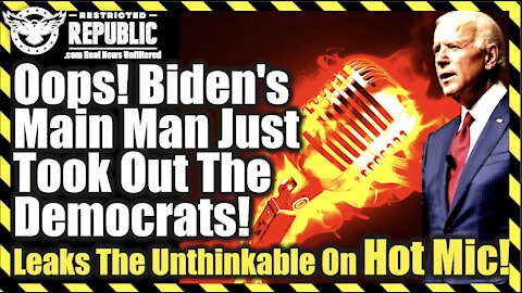 Oops! Biden’s Main Man Just Took Down The Entire Democratic Party! Leaks The Unthinkable On Hot Mic!