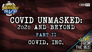 COVID UNMASKED PART 2: COVID, INC.