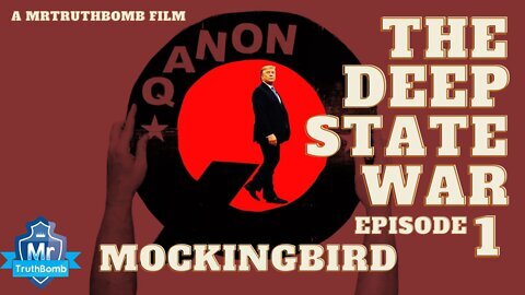 MOCKINGBIRD - - The Deep State War - Episode 1 - A MrTruthBomb Film - Ft. BILL COOPER