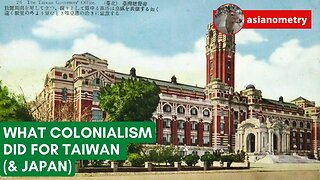 What Colonialism Did For Taiwan (& Japan)