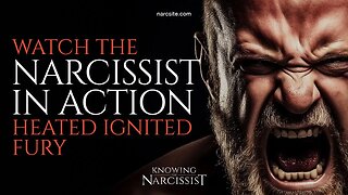 Watch a Narcissist In Action : Heated Ignited Fury