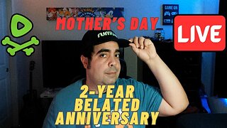 LIVE Replay - Mother's Day & 2-Year Belated Anniversary Stream!