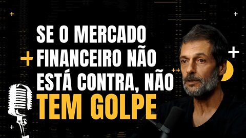 Eduardo Marinho - Se o mercado financeiro não está contra, não tem GOLPE