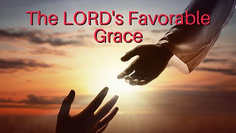 The LORD's Favorable Grace
