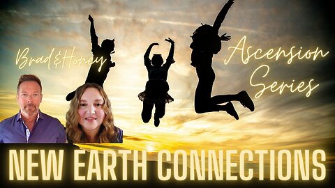 ✨The Ascension Series ✨NEW EARTH CONNECTIONS with Brad & Honey C Golden