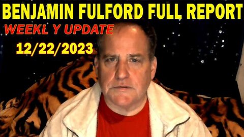 Benjamin Fulford Update Today December 22, 2023 - Benjamin Fulford