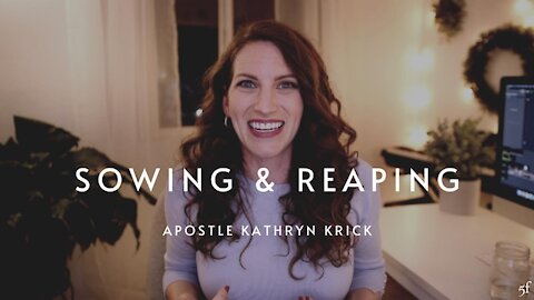 Sowing & Reaping | Apostle Kathryn Krick