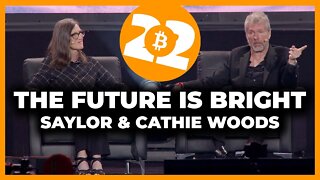 The Future Is Bright w/ Michael Saylor & Cathie Woods