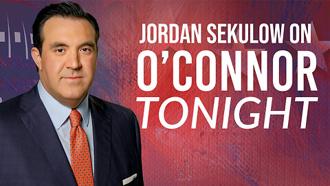ACLJ Executive Director Jordan Sekulow joins "O'Connor Tonight"