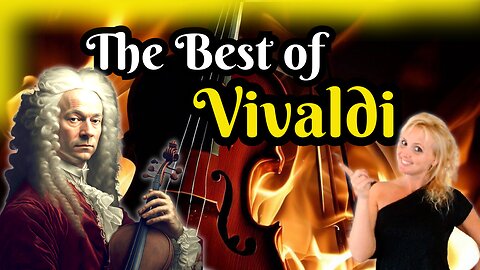 The Best of Vivaldi - How the Red Priest Revolutionized the Violin.
