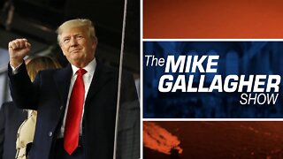 Mike Gallagher: Trump Was Right