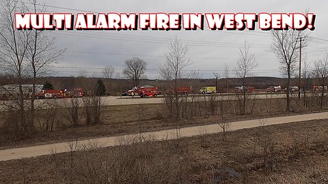 Multi Alarm Fire in West Bend!