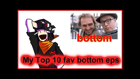 My Top 10 fav bottom eps
