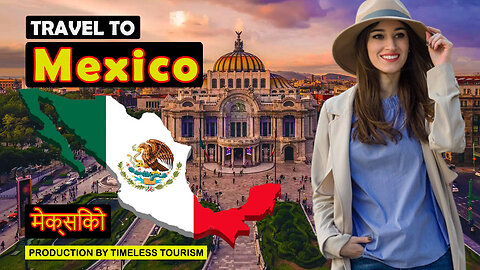 Travel To Mexico - About Mexico History Documentary In English - Timeless Tourism