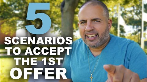 Top 5 Reasons to ACCEPT the 1st Offer on your Home