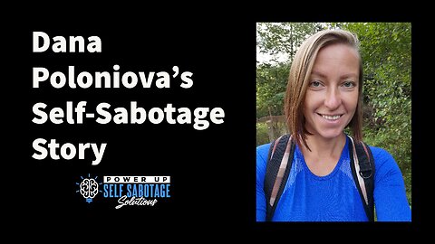 Dana Poloniova's Self-Sabotage Story