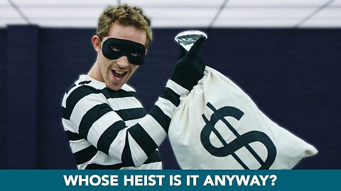 The Great Heist Unveiled: Whose Scheme Is It Anyway?