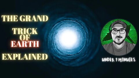 The GRAND TRICK of Earth & THE LIGHT At The End of The Tunnel Explained (FCRC Quick Clips 03)