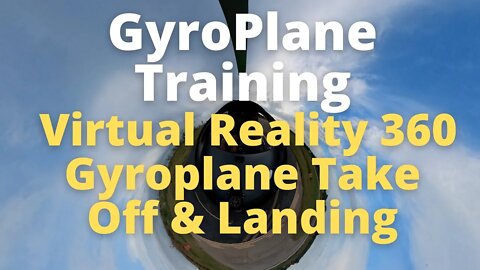 Virtual Reality 360 Gyroplane Take Off & Landing