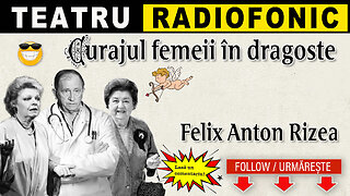 Felix Anton Rizea - Curajul femeii in dragoste | Teatru