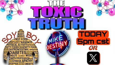 Mike & Destiny 'Say Something': TOXIC TRUTH—A Global Attack on our Minds & Bodies!