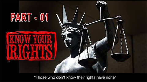 Know Your Rights (Part 1)