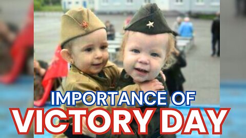 Victory Day in Russia - Why is it important?