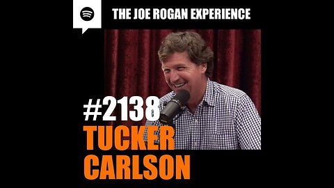 Joe Rogan Experience #2138 - Tucker Carlson