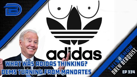 Democrats Continue To Pretend They Didn't Lock Country Down | Adidas Gets Into Porn | Ep 334