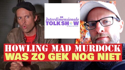 Howling Mad Murdock Was Zo Gek Nog Niet | De Interdimensionale Tolk Show #6