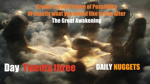 Daily Nuggets to Navigate The Great Awakening - Day 23