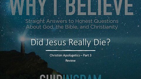 Did Jesus Really Die? - Christian Apologetics – Part 3 Review