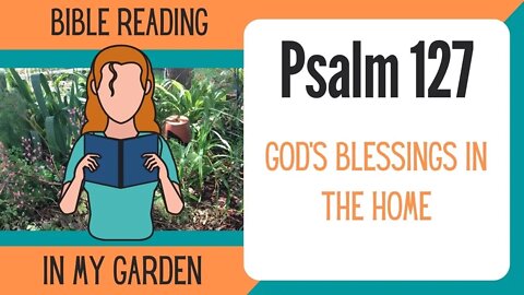 Psalm 127 (God's Blessings in the Home)