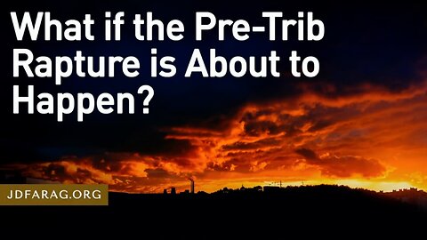 What if the Pre-Trib Rapture is About to Happen? - Prophecy Update 08/27/23 - J.D. Farag
