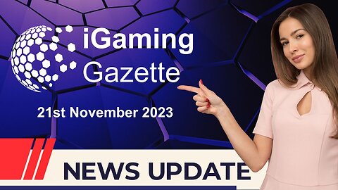 iGaming Gazette: iGaming News Update - 21st November 2023